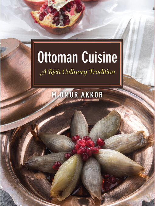 Title details for Ottoman Cuisine by Omur Akkor - Available